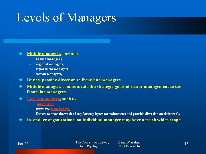 Levels of Managers l Middle managers, include – – l l l Duties: provide