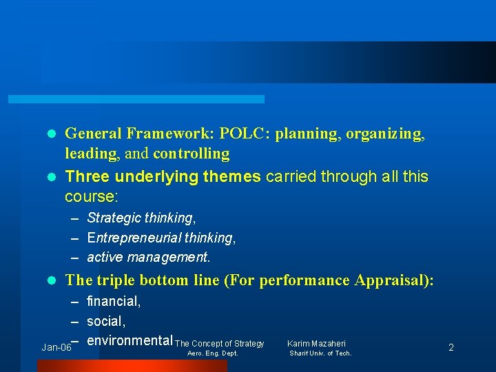 General Framework: POLC: planning, organizing, leading, and controlling l Three underlying themes carried through