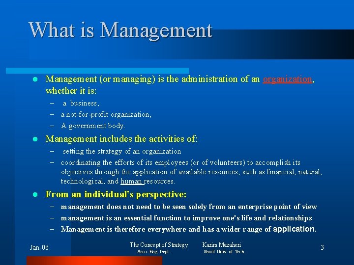 What is Management l Management (or managing) is the administration of an organization, whether