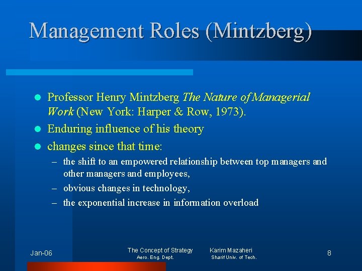 Management Roles (Mintzberg) Professor Henry Mintzberg The Nature of Managerial Work (New York: Harper