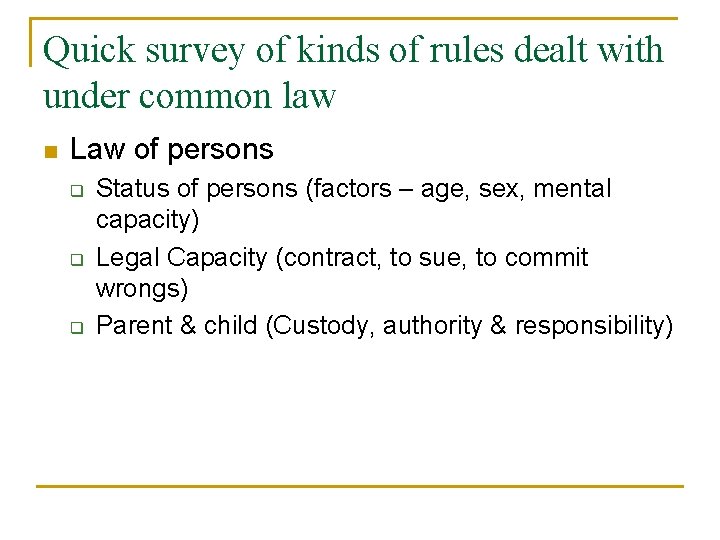 Quick survey of kinds of rules dealt with under common law n Law of
