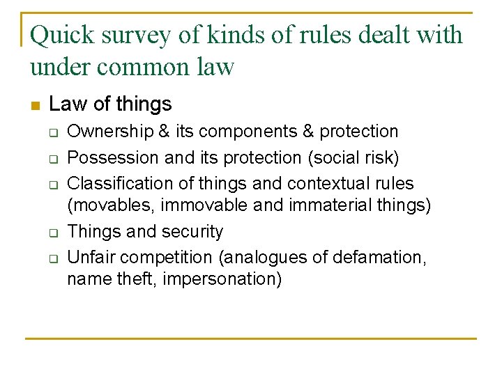 Quick survey of kinds of rules dealt with under common law n Law of