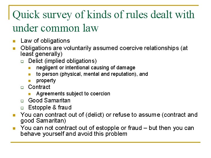 Quick survey of kinds of rules dealt with under common law n n Law