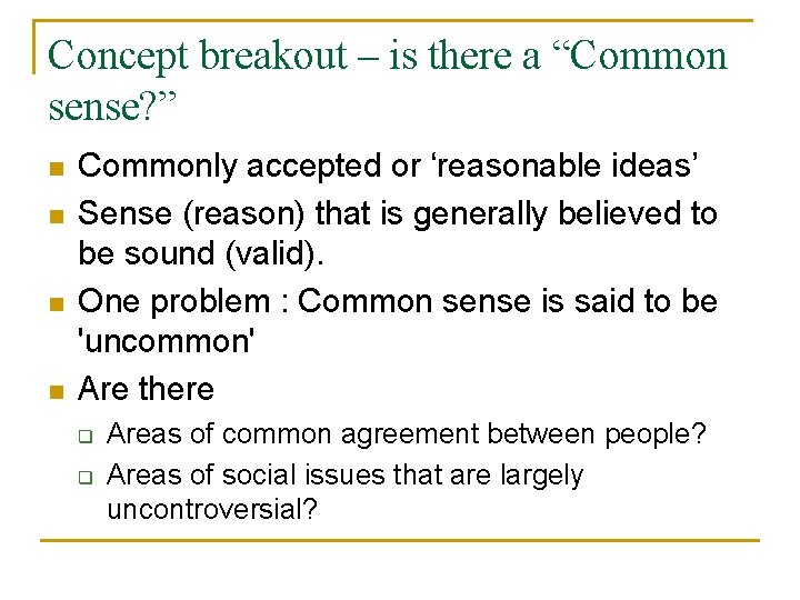 Concept breakout – is there a “Common sense? ” n n Commonly accepted or
