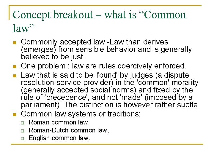 Concept breakout – what is “Common law” n n Commonly accepted law -Law than