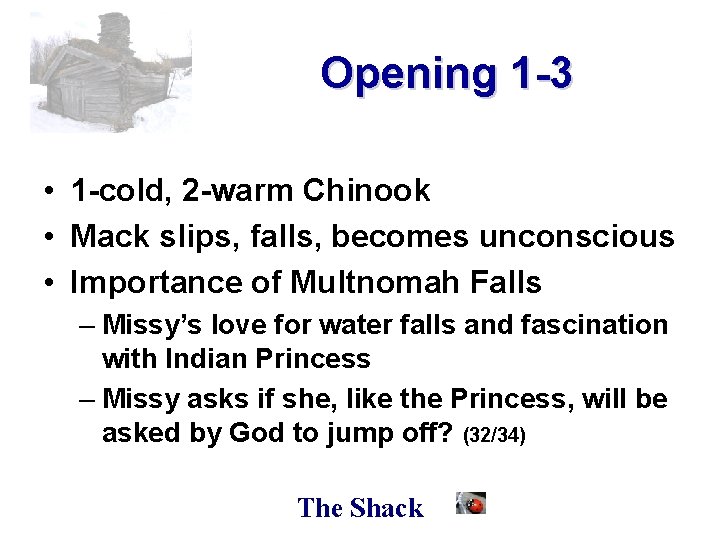 Opening 1 -3 • 1 -cold, 2 -warm Chinook • Mack slips, falls, becomes