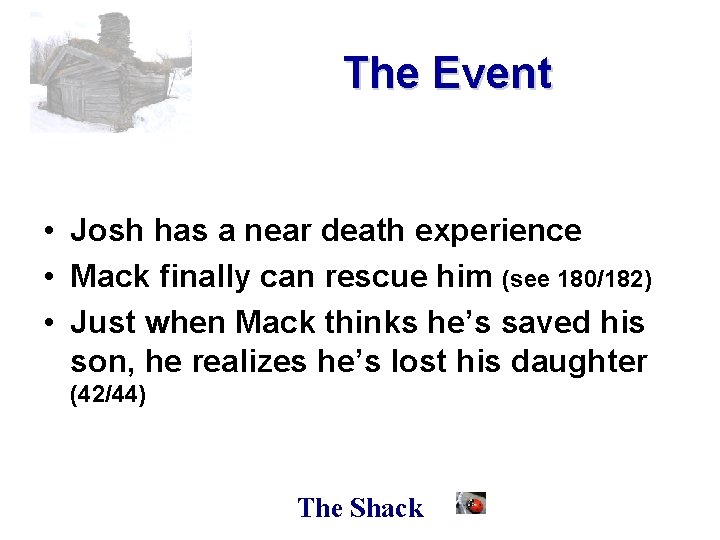 The Event • Josh has a near death experience • Mack finally can rescue