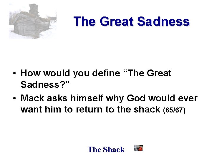 The Great Sadness • How would you define “The Great Sadness? ” • Mack