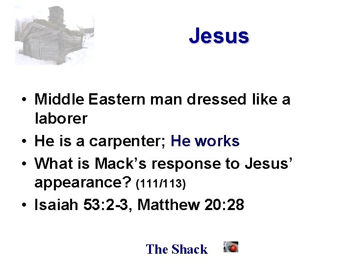 Jesus • Middle Eastern man dressed like a laborer • He is a carpenter;