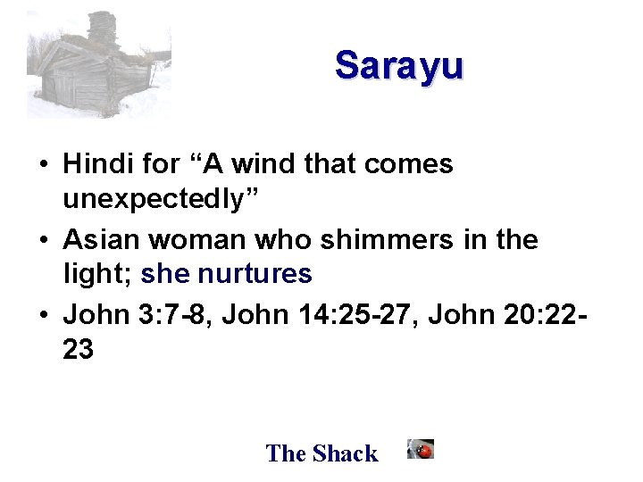 Sarayu • Hindi for “A wind that comes unexpectedly” • Asian woman who shimmers