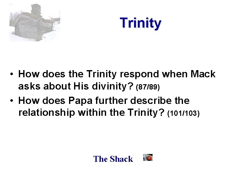 Trinity • How does the Trinity respond when Mack asks about His divinity? (87/89)