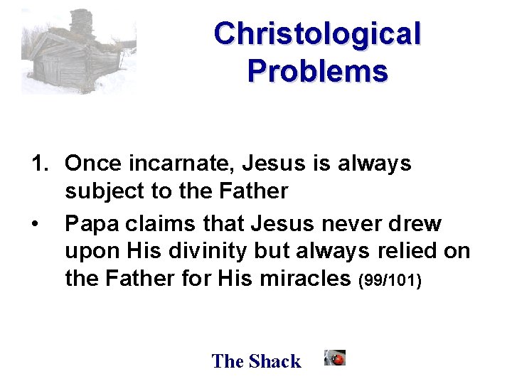 Christological Problems 1. Once incarnate, Jesus is always subject to the Father • Papa