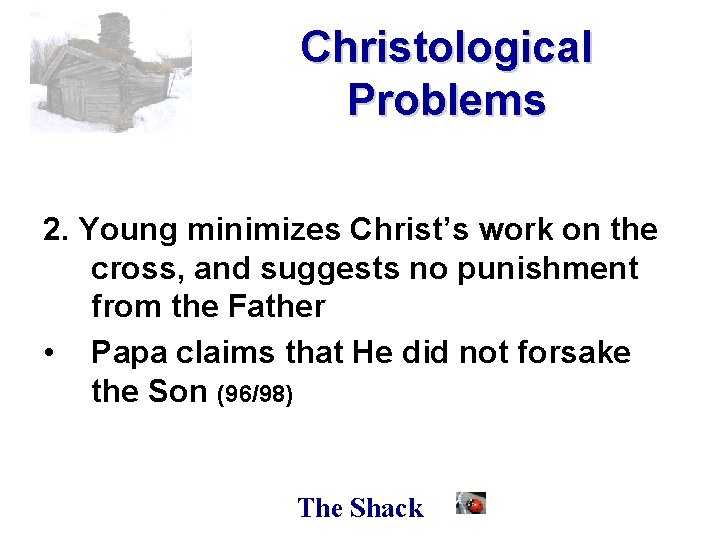 Christological Problems 2. Young minimizes Christ’s work on the cross, and suggests no punishment