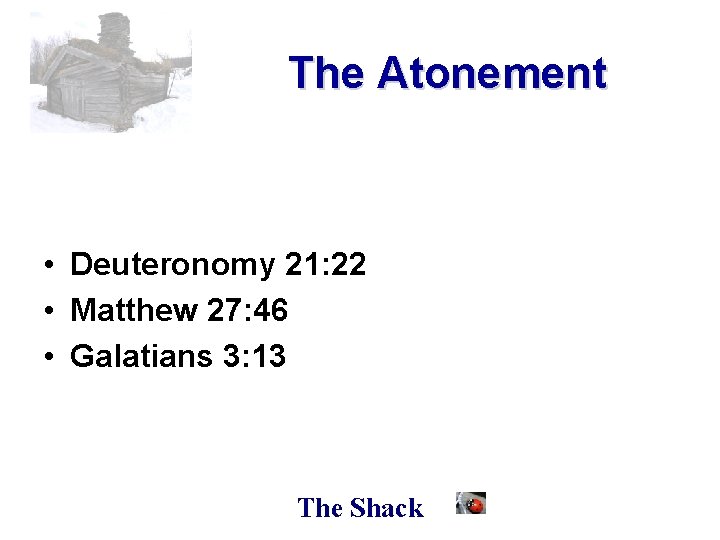 The Atonement • Deuteronomy 21: 22 • Matthew 27: 46 • Galatians 3: 13