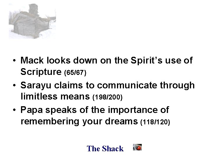  • Mack looks down on the Spirit’s use of Scripture (65/67) • Sarayu