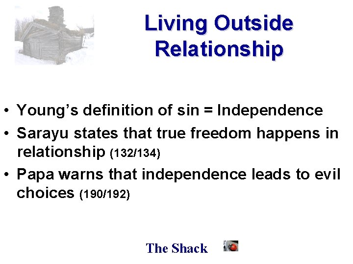 Living Outside Relationship • Young’s definition of sin = Independence • Sarayu states that