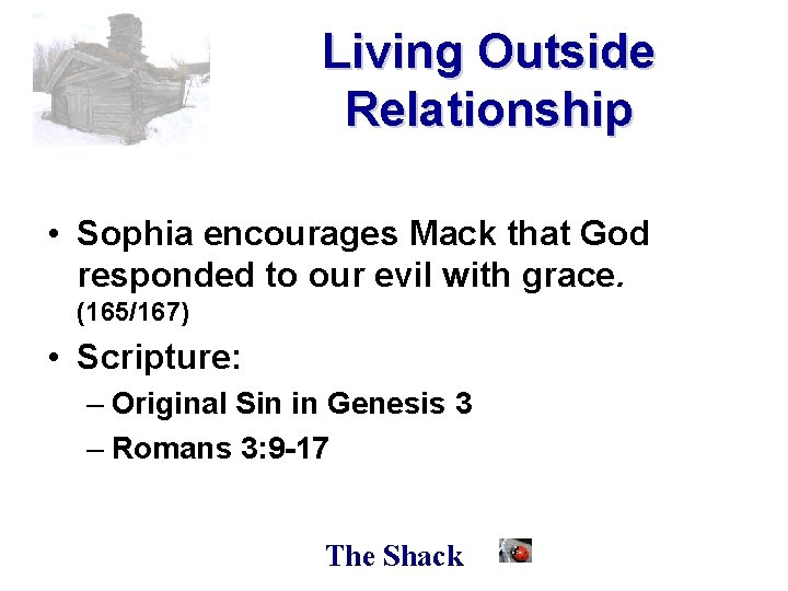 Living Outside Relationship • Sophia encourages Mack that God responded to our evil with