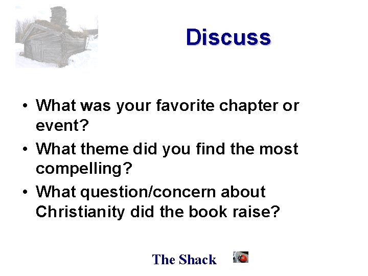 Discuss • What was your favorite chapter or event? • What theme did you