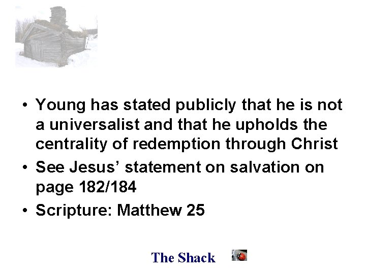 • Young has stated publicly that he is not a universalist and that