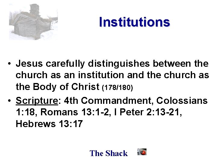 Institutions • Jesus carefully distinguishes between the church as an institution and the church