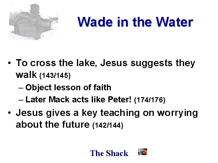 Wade in the Water • To cross the lake, Jesus suggests they walk (143/145)