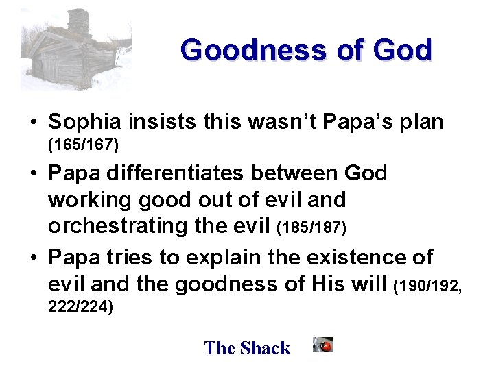 Goodness of God • Sophia insists this wasn’t Papa’s plan (165/167) • Papa differentiates