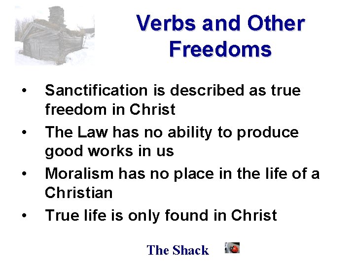 Verbs and Other Freedoms • • Sanctification is described as true freedom in Christ