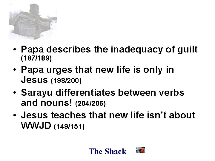  • Papa describes the inadequacy of guilt (187/189) • Papa urges that new