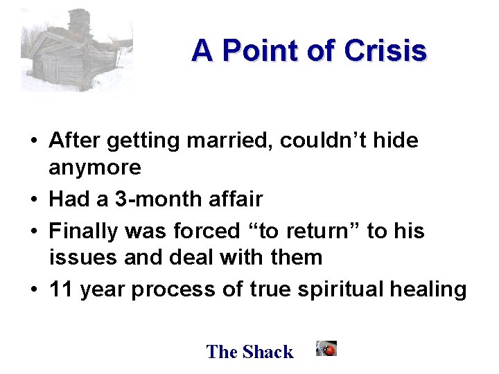 A Point of Crisis • After getting married, couldn’t hide anymore • Had a