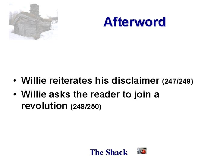 Afterword • Willie reiterates his disclaimer (247/249) • Willie asks the reader to join