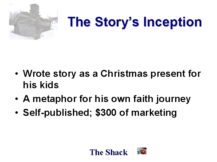 The Story’s Inception • Wrote story as a Christmas present for his kids •