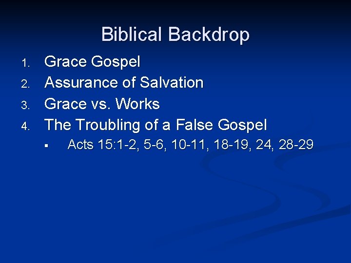 Biblical Backdrop 1. 2. 3. 4. Grace Gospel Assurance of Salvation Grace vs. Works