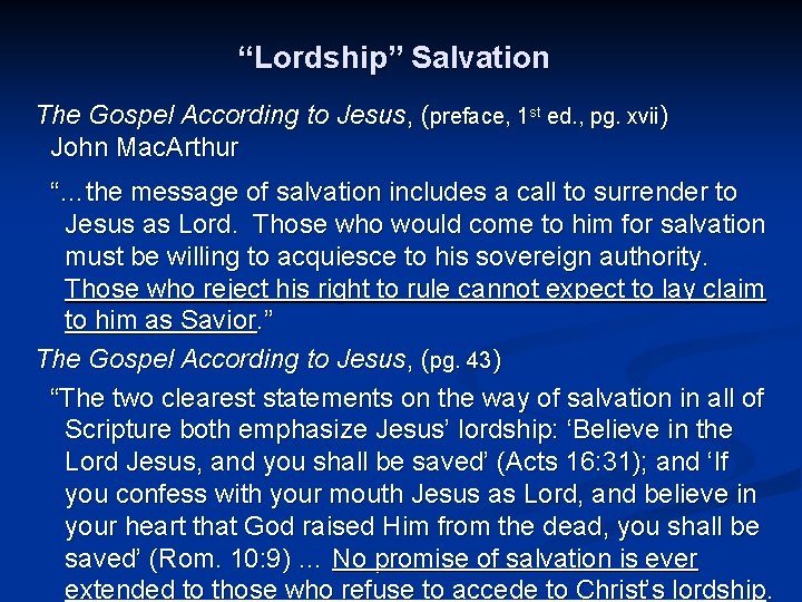 “Lordship” Salvation The Gospel According to Jesus, (preface, 1 st ed. , pg. xvii)