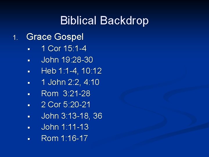Biblical Backdrop 1. Grace Gospel § § § § § 1 Cor 15: 1