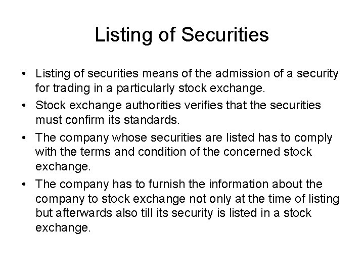 Listing of Securities • Listing of securities means of the admission of a security