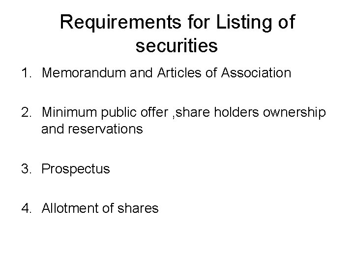 Requirements for Listing of securities 1. Memorandum and Articles of Association 2. Minimum public