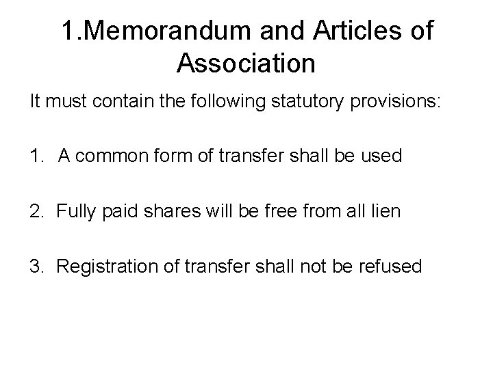 1. Memorandum and Articles of Association It must contain the following statutory provisions: 1.