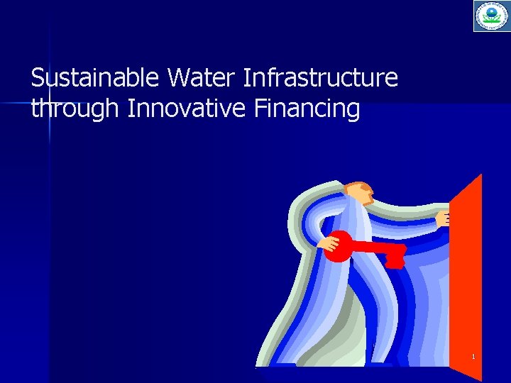 Sustainable Water Infrastructure through Innovative Financing 1 