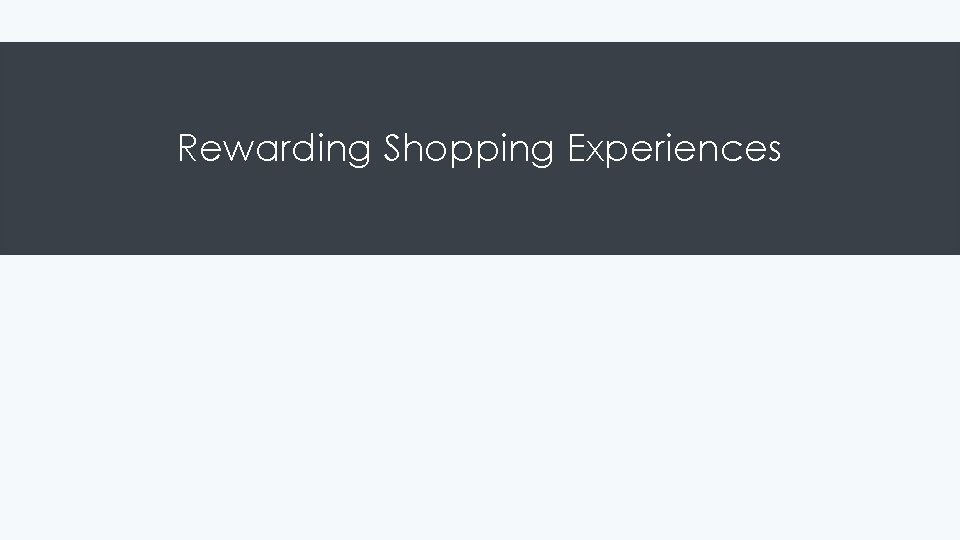Rewarding Shopping Experiences 