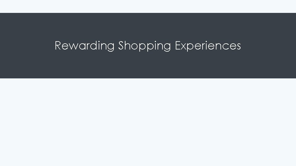 Rewarding Shopping Experiences 