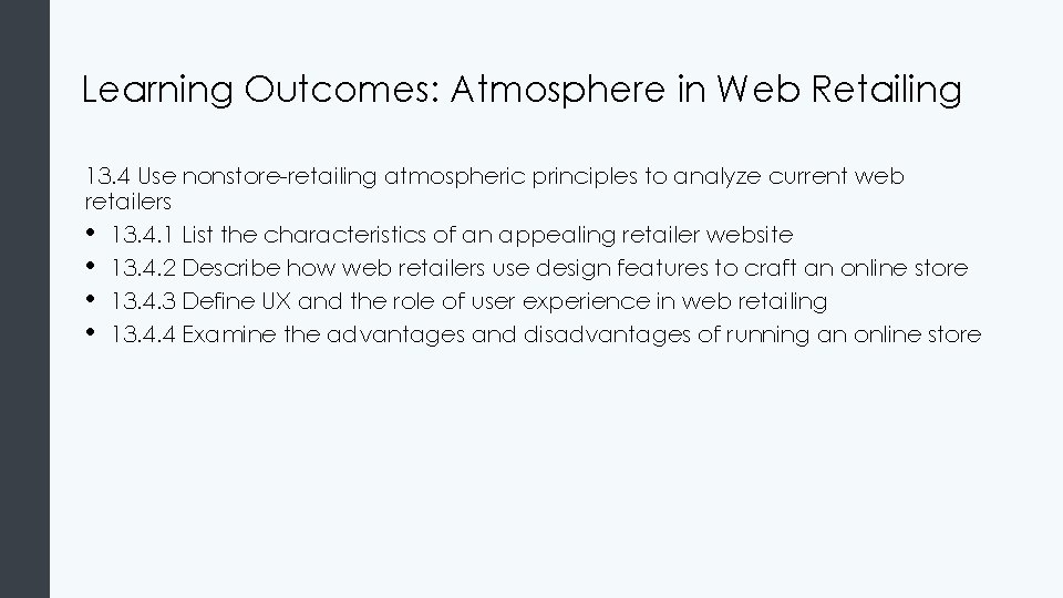 Learning Outcomes: Atmosphere in Web Retailing 13. 4 Use nonstore-retailing atmospheric principles to analyze