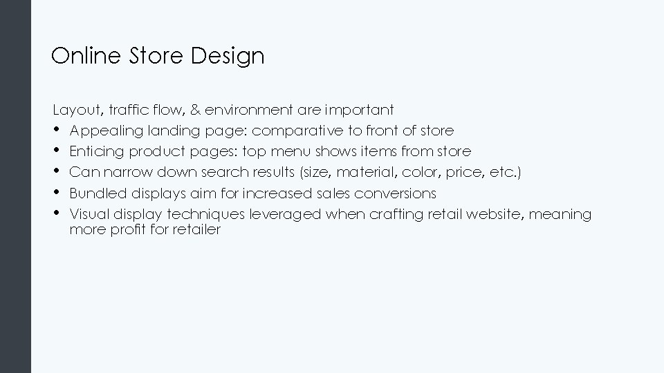 Online Store Design Layout, traffic flow, & environment are important • Appealing landing page: