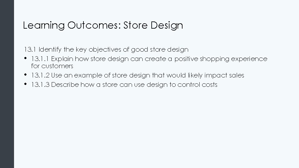 Learning Outcomes: Store Design 13. 1 Identify the key objectives of good store design