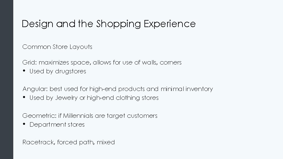 Design and the Shopping Experience Common Store Layouts Grid: maximizes space, allows for use