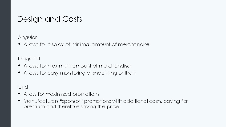 Design and Costs Angular • Allows for display of minimal amount of merchandise Diagonal