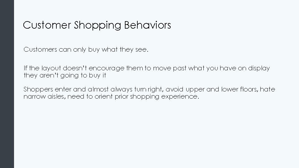 Customer Shopping Behaviors Customers can only buy what they see. If the layout doesn’t