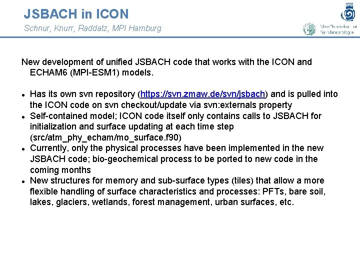 JSBACH in ICON Schnur, Knurr, Raddatz, MPI Hamburg New development of unified JSBACH code