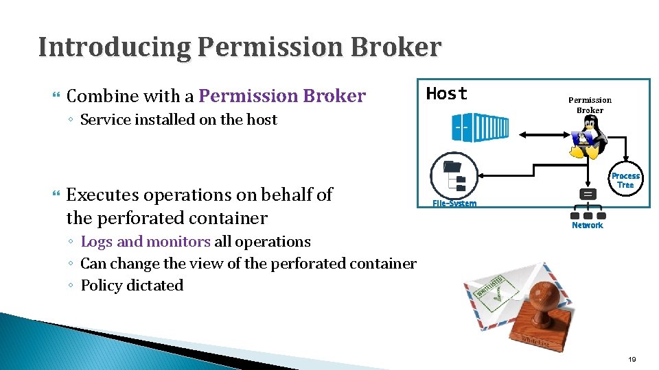 Introducing Permission Broker Combine with a Permission Broker Host ◦ Service installed on the