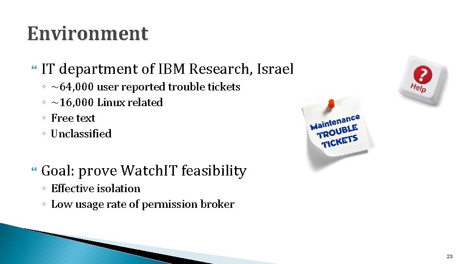 Environment IT department of IBM Research, Israel ◦ ◦ ~64, 000 user reported trouble