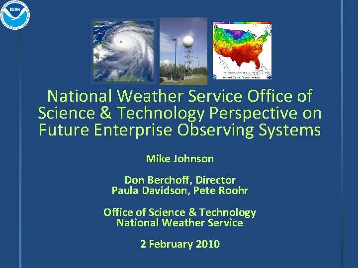 National Weather Service Office of Science & Technology Perspective on Future Enterprise Observing Systems